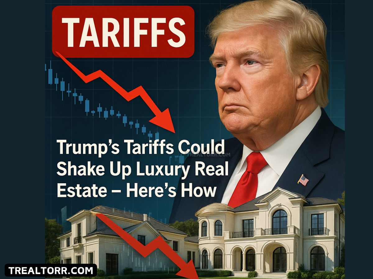 Trump’s Tariffs Could Shake Up Luxury Real Estate – Here’s How